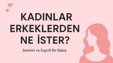 kadınlar erkeklerden ne ister